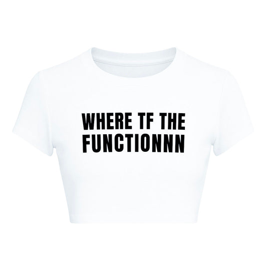 WHERE TF THE FUNCTION CROPPED SLOGAN TEE