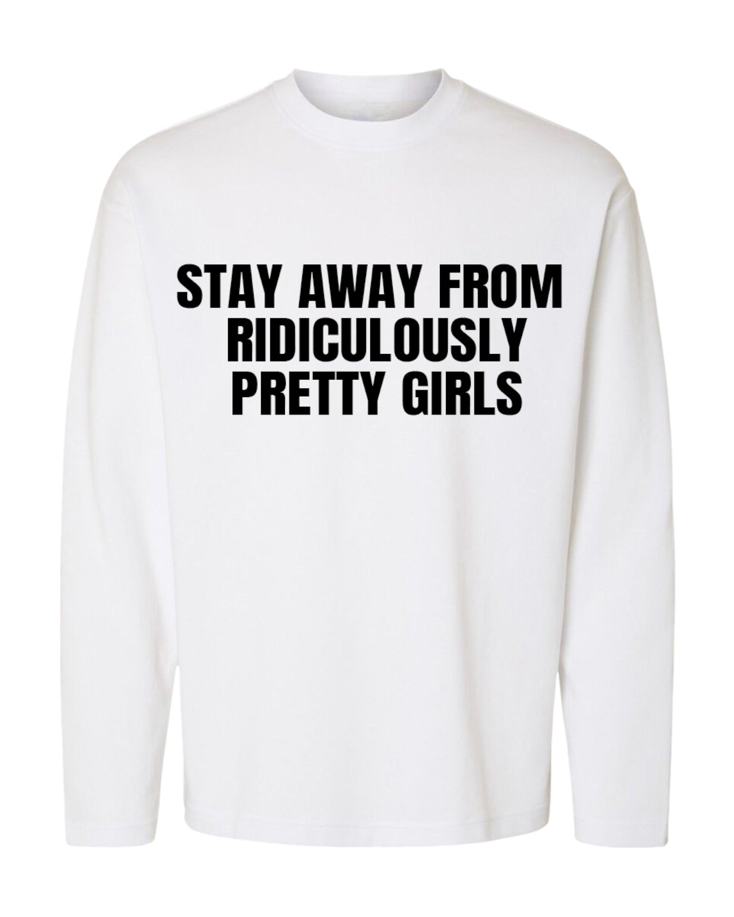 STAY AWAY FROM  RIDICULOUSLY PRETTY GIRLS OVERSIZED LONG SLEEVED SLOGAN TEE