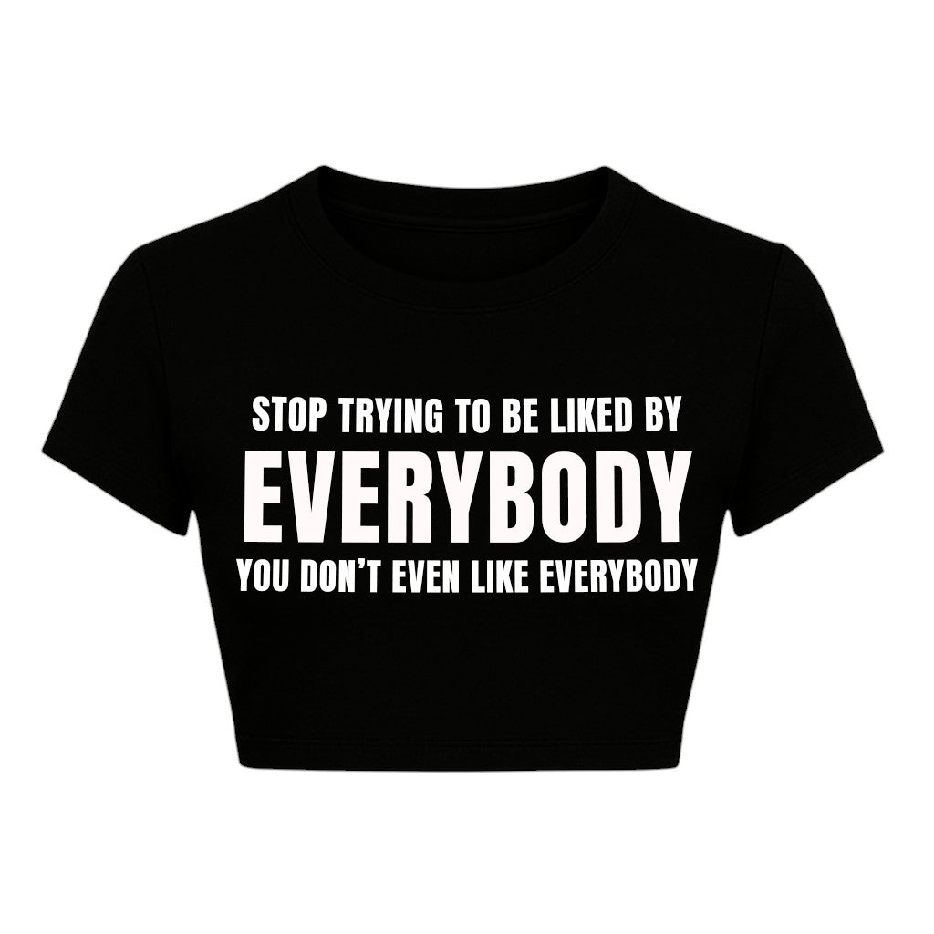 STOP TRYING TO BE LIKE EVERYBODY CROPPED SLOGAN TEE