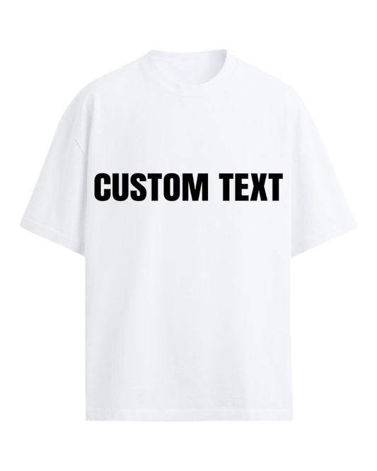 CUSTOM TEXT SHORT SLEEVED TEE