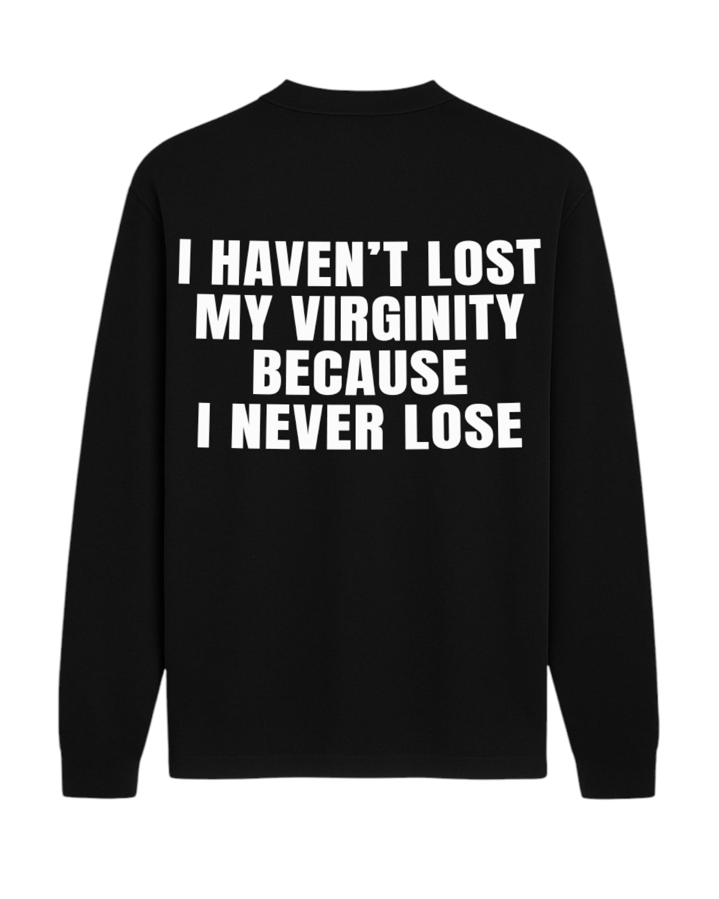 I HAVEN'T LOST MY VIRGINITY BECAUSE I NEVER LOSE OVERSIZED SLOGAN TEE